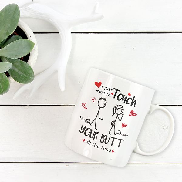 Personalized I Just Want To Touch Your Butt All The Time Funny Couple Mug 11oz Cup with Name Valentine's Day Anniversary Gift for Him Her Couple