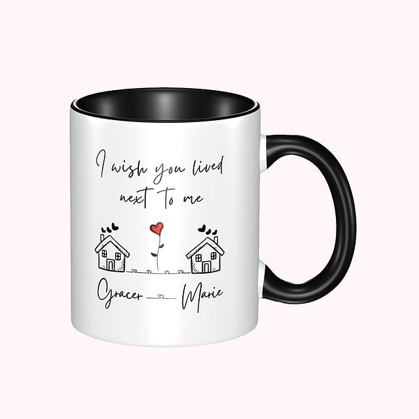 Personalized I Wish You Lived Next To Me Long Distance Mug with Name Gift for Friend Lover Neighbor Valentine's Day Housewarming Christmas